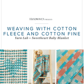 Long Thread Media Books Handwoven Presents – Weaving with Cotton Fleece and Cotton Fine Yarn Lab + Sweetheart Baby Blanket- eBook printed copy