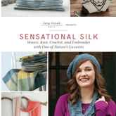 Long Thread Media Books Sensational Silk: Weave, Knit, Crochet, and Embroider with One of Nature’s Luxuries - eBook Printed Copy