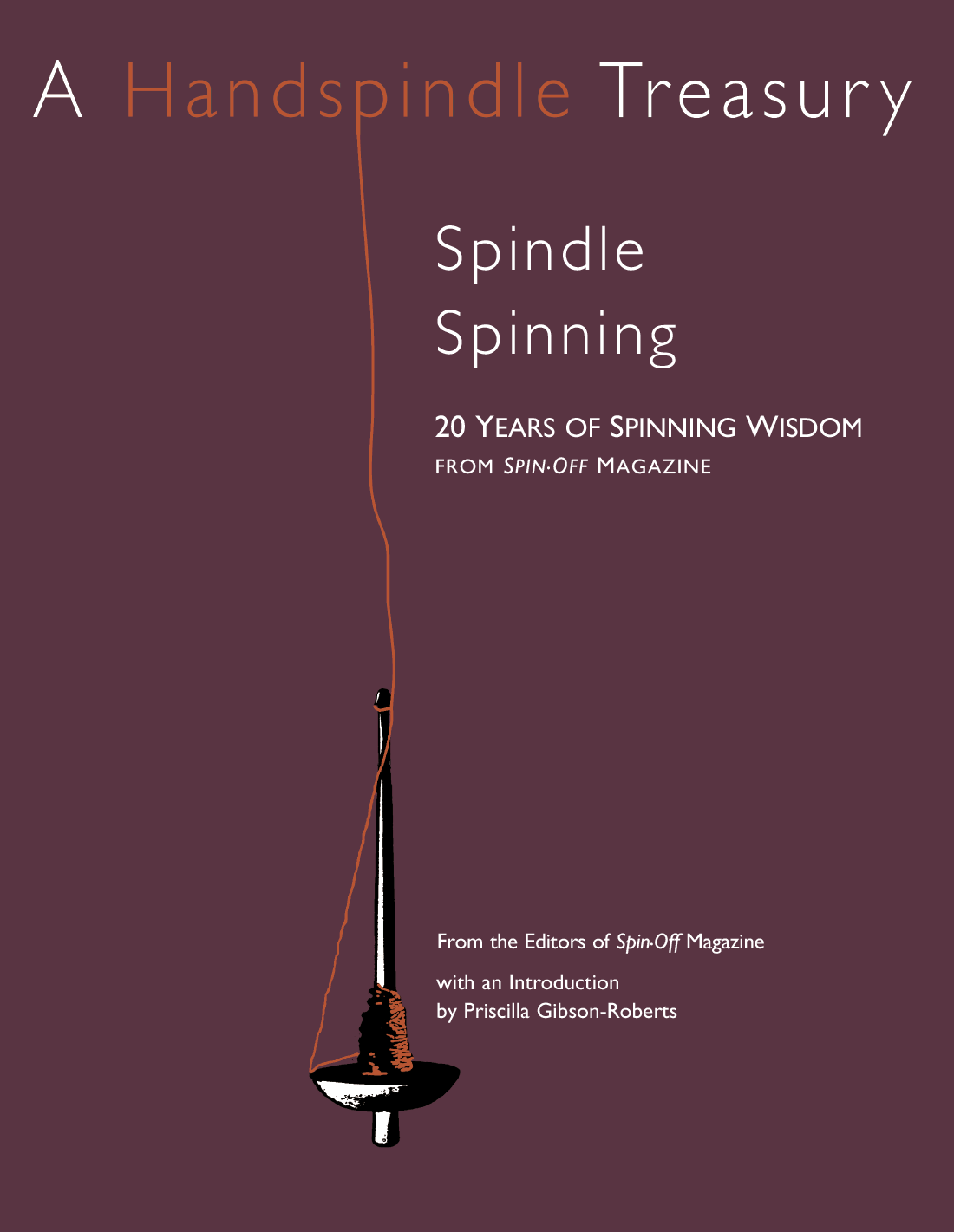 Long Thread Media Books Spin-Off Presents: A Handspindle Treasury: Spindle Spinning: eBook Printed Copy