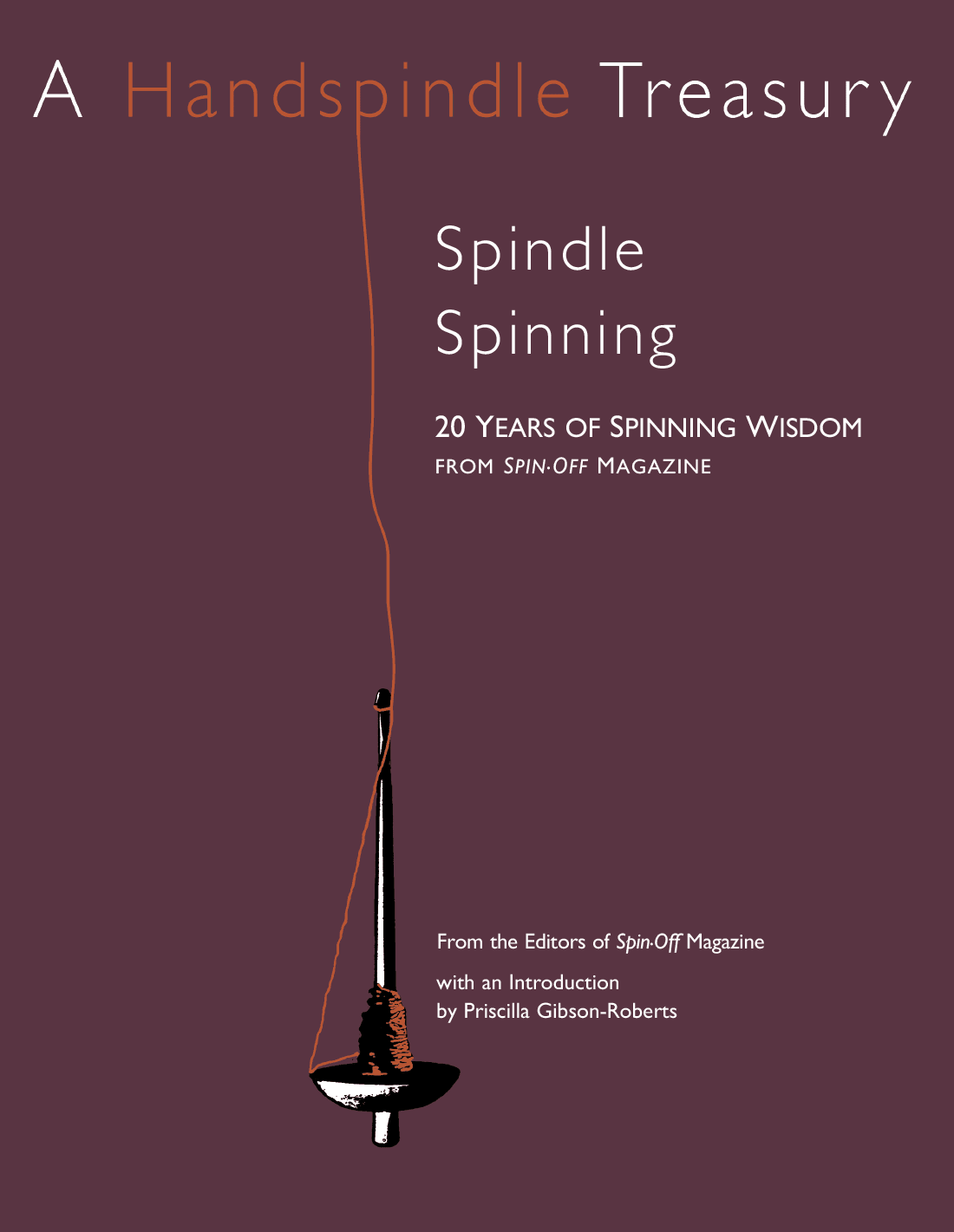 Long Thread Media Books Spin-Off Presents: A Handspindle Treasury: Spindle Spinning: eBook Printed Copy