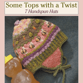 Long Thread Media Books Spin-Off Presents: Some Tops with a Twist: 7 Handspun Hats: eBook Printed Copy