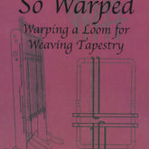 Between and Etc. Books So Warped: Warping a Loom for Weaving Tapestry