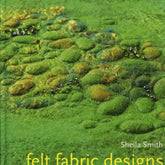 Ingram Content Books Felt Fabric Designs: A Recipe Book for Textile Artists
