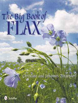 The Big Book of Flax A Compendium of Facts Lore Projects and Song