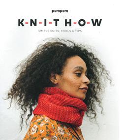Knit How: Simple Knits, Tools and Tips