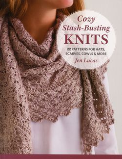 Cozy StashBusting Knits  22 Patterns for Hats Scarves Cowls and More