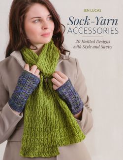 Sock-Yarn Accessories - 20 Knitted Designs with Style and Savvy