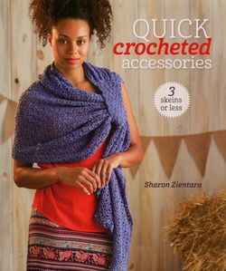 Quick Crocheted Accessories  3 skeins or less