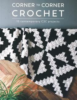 Corner to Corner Crochet - 15 Contemporary C2C Projects
