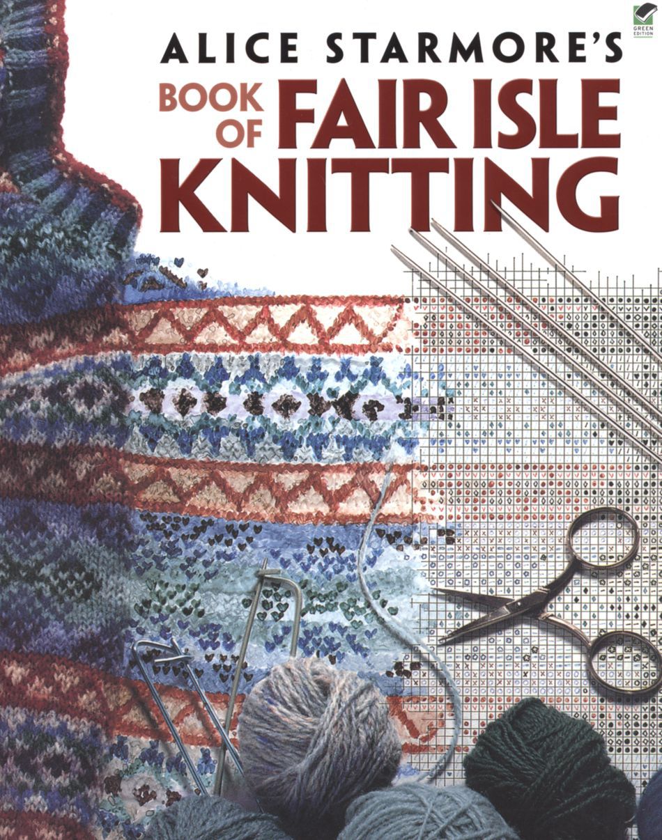 Knitting Books Alice Starmoreaposs Book of Fair Isle Knitting