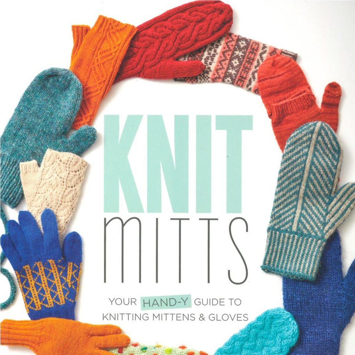 Ingram Content Books Knit Mitts - Your Hand-Y Guide to Knitting Mittens & Glove
