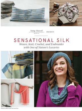 Long Thread Media Books Sensational Silk: Weave, Knit, Crochet, and Embroider with One of Nature’s Luxuries - eBook Printed Copy