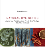 Long Thread Media Books Spin Off Presents: Natural Dye Series, Exploring Palettes from Fresh-Leaf Indigo, Madder & Woad -  Spin Off eBook Printed Copy
