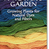 Dover Books Books A Weaver's Garden: Growing Plants for Natural Dyes and Fibers