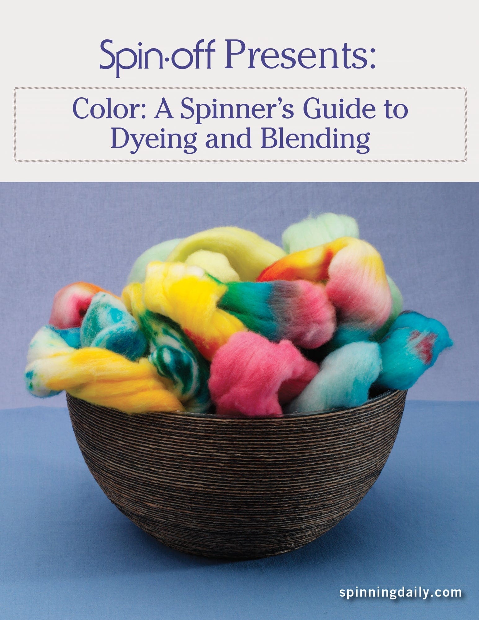 Long Thread Media Books Spin-Off Presents: A Spinner's Guide to Dyeing and Blending: eBook Printed Copy